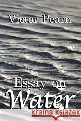 Essay on Water Victor Pearn 9781735773148