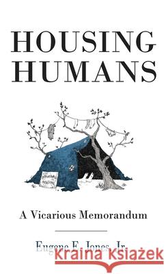 Housing Humans Eugene E. Jones 9781735778112 Intandem Digital Press