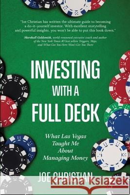 Investing with a Full Deck - What Las Vegas Taught Me about Managing Money Joe Christian 9781735781808 Far Better LLC