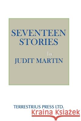 Seventeen Stories Judit Martin 9781735783154 Terrestrius Press Ltd.