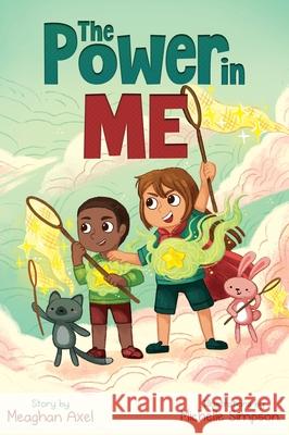 The Power in Me: An Empowering Guide to Using Your Breath to Focus Your Thoughts Meaghan Axel Michelle Simpson Paula Smith 9781735783659 Joyful Breath Press