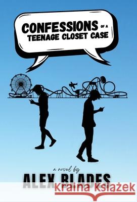 Confessions of a Teenage Closet Case Alex Blades 9781735783949 Cody Blades