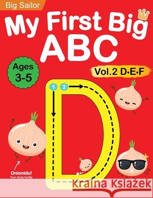 My First Big ABC Book Vol.2: Preschool Homeschool Educational Activity Workbook with Sight Words for Boys and Girls 3 - 5 Year Old: Handwriting Pra Big Sailor Edu 9781735784441 Cambridge Dynasty Press LLC