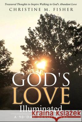 God's Love Illuminated Christine M. Fisher 9781735785363