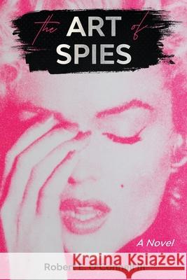 The Art of Spies Robert E., III O'Connell 9781735785837