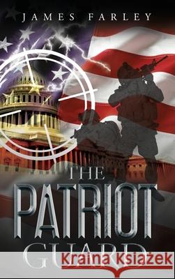 The Patriot Guard James Farley 9781735787527 James Farley
