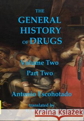 The General History of Drugs Volume Two Part Two Antonio Escohotado Glenn Robinette 9781735787817 Graffiti Militante