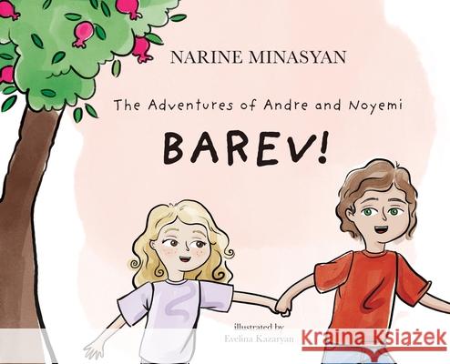 The Adventures of Andre and Noyemi: Barev!: Barev Narine Minasyan Evelina Kazaryan 9781735788203 Narine Minasyan