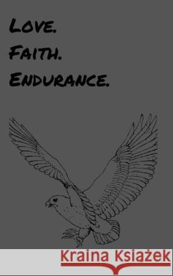 The Love. Faith. Endurance. Journal Brandon Breeze Dawson 9781735790909 Love. Faith. Endurance. LLC
