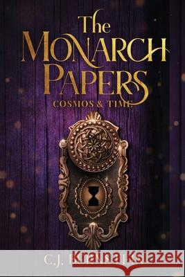 The Monarch Papers: Cosmos & Time C J Bernstein 9781735791227 Ackerly Green Publishing