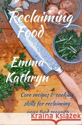 Reclaiming Food Emma Kathryn 9781735794488 Ritona