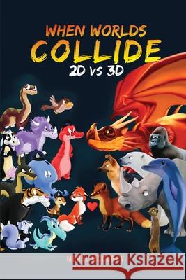 When Worlds Collide: 2D vs 3D Meryl McCurry 9781735801087 Stellar Literary Press and Media