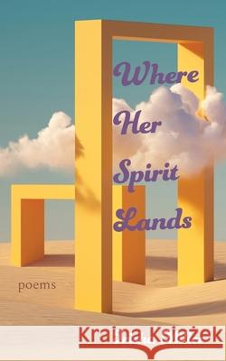 Where Her Spirit Lands Trisha Miller 9781735801759