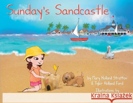 Sunday's Sandcastle Mary H. Stratton Tyler H. Ford Shannon McKeon 9781735803432