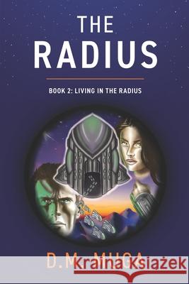 The Radius: Book 2: Living in the Radius D M Muga 9781735804729 DM Muga