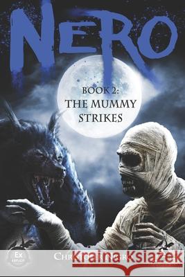 Nero Book 2: The Mummy Strikes Christofer Nigro 9781735805474 Wild Hunt Press