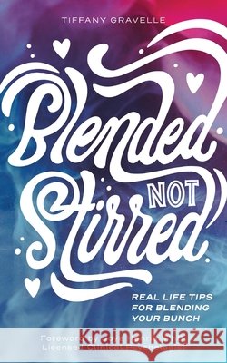 Blended Not Stirred Tiffany Gravelle Joye L. Henrie 9781735806013