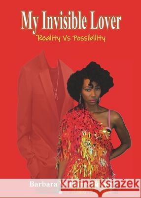 My Invisible Lover: Reality Vs Possibility Barbara Williams Brown 9781735806105
