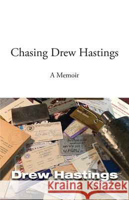 Chasing Drew Hastings: A memoir Drew Hastings 9781735806624 Caleb Hill Press