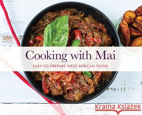 Cooking with Mai Maimuna K. Burnette Beverli Alford Leesa Ellis 9781735809403 Mai's Kitchen