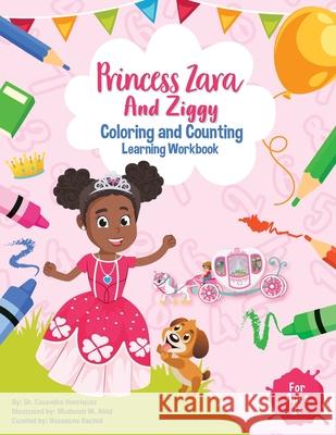 Princess Zara and Ziggy Coloring and Counting Learning Workbook Casandra Henriquez 9781735810201 Create Representation, Inc.