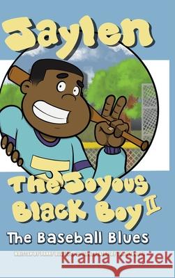 Jaylen The Joyous Black Boy II: The Baseball Blues Danny Blue, Jr, Tim Myers, II 9781735811925 For Us Publishing Co.