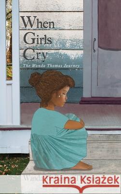 When Girls Cry Wanda Thomas, Y D Rowland, Cherly Litton 9781735812434 Imprint Productions Inc