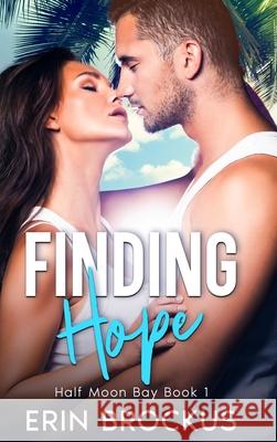 Finding Hope: Half Moon Bay Book 1 Erin Brockus 9781735812748 Green Sage Press