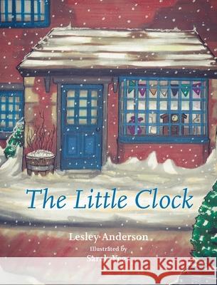 The Little Clock Lesley Anderson Sarah Vega 9781735815046 Lesley Ann Anderson