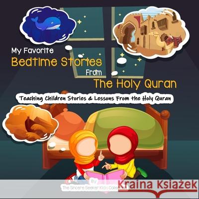 My Favorite Bedtime Stories from The Holy Quran The Sincere Seeker Collection 9781735816777 Sincere Seeker