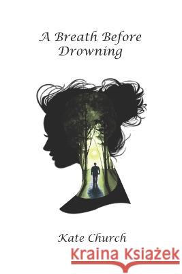 A Breath Before Drowning Kate Church 9781735818306 Kate Church