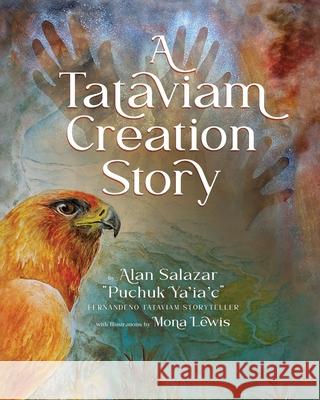 A Tataviam Creation Story Alan Salazar Mona Lewis 9781735819549 Sunsprite Publishing