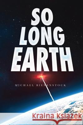 So Long Earth Michael Bienenstock 9781735820804 Michael Bienenstock