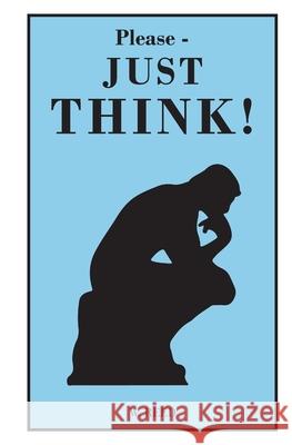 Please - JUST THINK! William F. Reed 9781735821207 Reed Editions Ltd