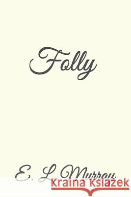 Folly E. L. Murray 9781735825403 Slug and Bubble, LLC