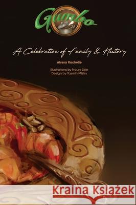 Gumbo: A Celebration of Family and History. Alyssa Rachelle Yasmin Mistry Noure Zein 9781735826202 Alyrac Media Collective LLC