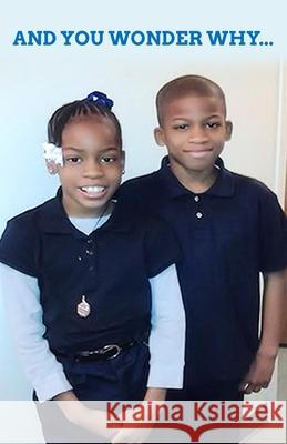 And You Wonder Why... Shemaryah Mannie 9781735827001 Niyah Publishing Company