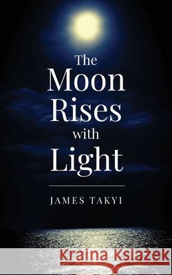 The Moon Rises with Light James Takyi Eric Muhr Asya Blue 9781735827605 James Takyi