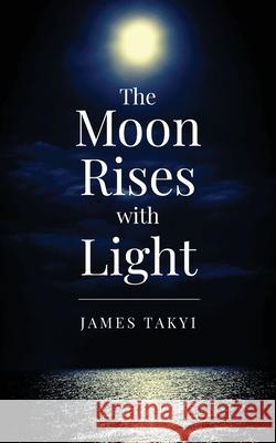 The Moon Rises with Light James Takyi Eric Muhr Asya Blue 9781735827605