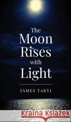 The Moon Rises with Light James Takyi Eric Muhr Asya Blue 9781735827612