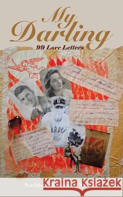 My Darling: 99 Love Letters Kathleen Kincanon Nosek 9781735827841 Write Views