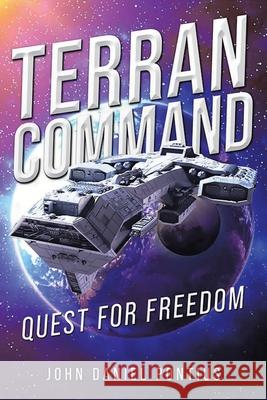 Terran Command: Quest for Freedom John Daniel Pontius 9781735827896