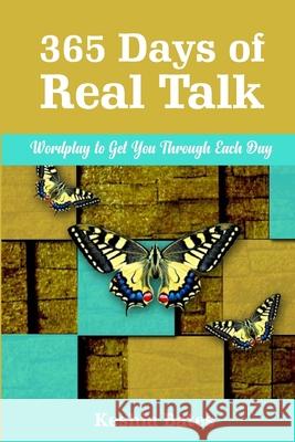 365 Days of Real Talk: Wordplay to Get You Through Each Day Design Plac Keshia Bates 9781735834474 One2mpower Publishing LLC