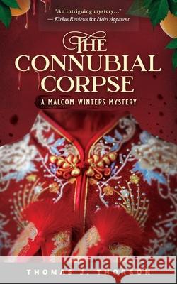 The Connubial Corpse: A Malcom Winters Mystery Thomas J. Thorson Stephanie Rocha 9781735836607