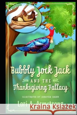 Bubbly Jock Jack and the Thanksgiving Fallacy Jubayda Sagor Lori Angela Armstrong 9781735838427