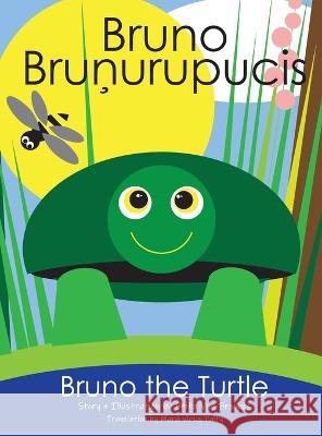 Bruno The Turtle / Bruno Brunurupucis Brita Vija Brookes Brita Vija Brookes Mara Palty 9781735840550 Brita Brookes