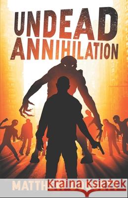 Undead Annihilation Matthew Doggett 9781735841304 Five Brothers Publishing