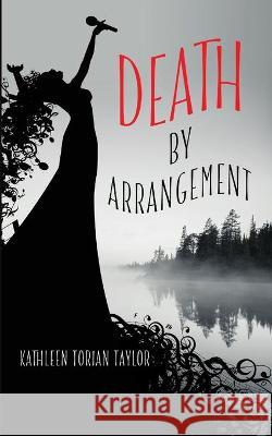 Death by Arrangement Kathleen Torian Taylor 9781735842745 Jgks Press