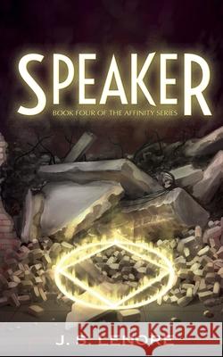 Speaker: Book Four of the Affinity Series J. S. Lenore 9781735844527 Paranoid Shark Productions, LLC