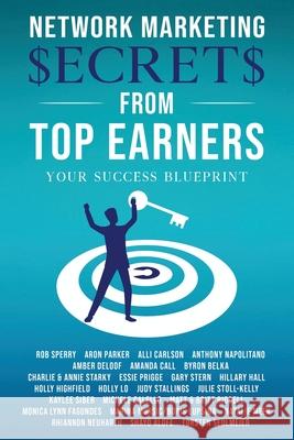 Network Marketing Secrets From Top Earners Rob L. Sperry 9781735844718 Rob Sperry